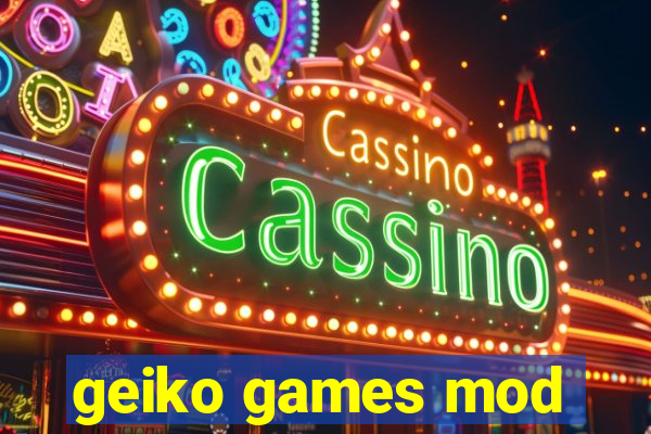 geiko games mod